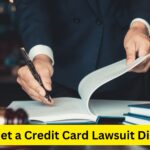 How to Get a Credit Card Lawsuit Dismissed 2024: A Comprehensive Guide