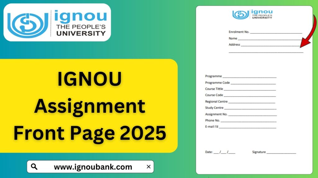 IGNOU Assignment Front Page 2025: Complete Guide