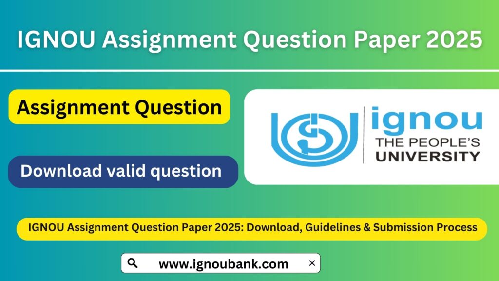 IGNOU Assignment Question Paper 2025: Download, Guidelines & Submission Process