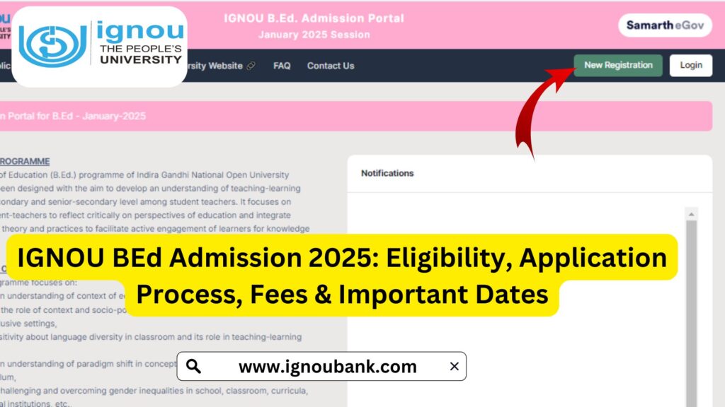 IGNOU BEd Admission 2025: Eligibility, Application Process, Fees & Important Dates