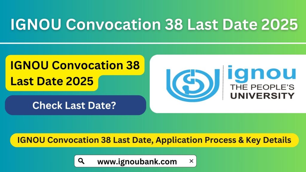 IGNOU Convocation 38 Last Date, Application Process & Key Details