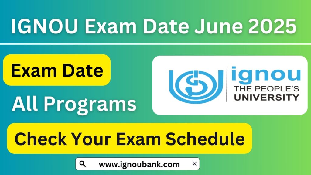 IGNOU Exam Date June 2025: Complete Schedule, Admit Card, and Important Details