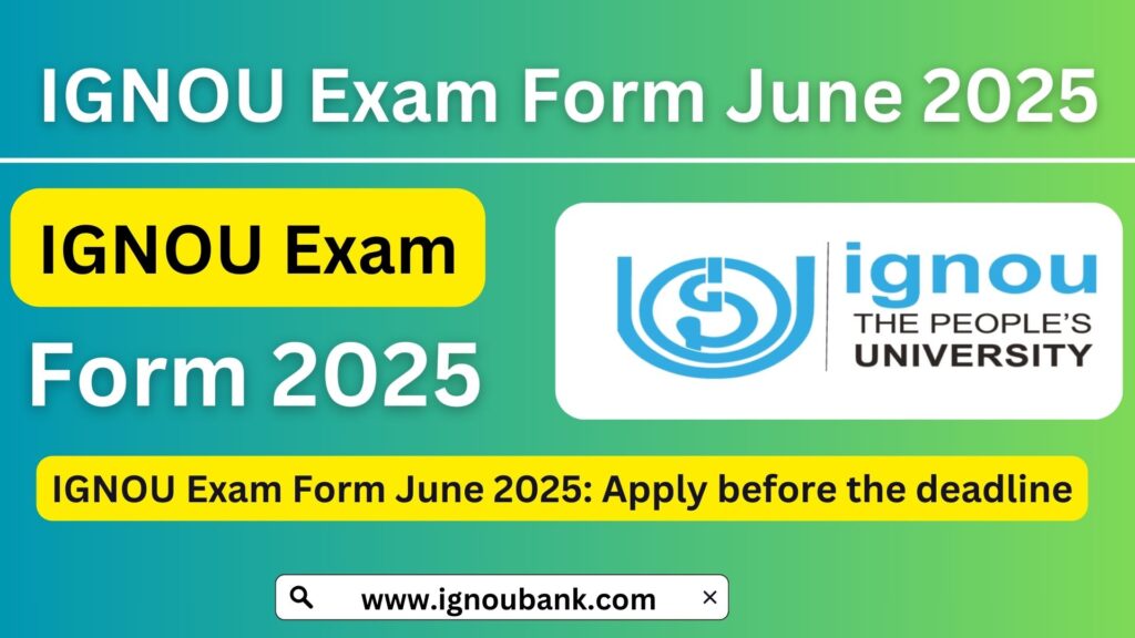 IGNOU Exam Form June 2025: Complete Guide