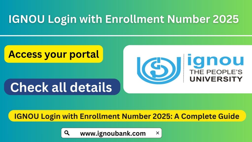 IGNOU Login with Enrollment Number 2025: A Complete Guide