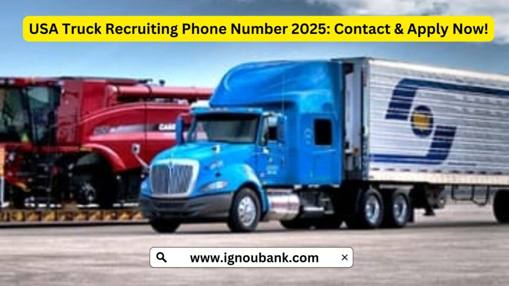 USA Truck Recruiting Phone Number 2025: Contact & Apply Now!