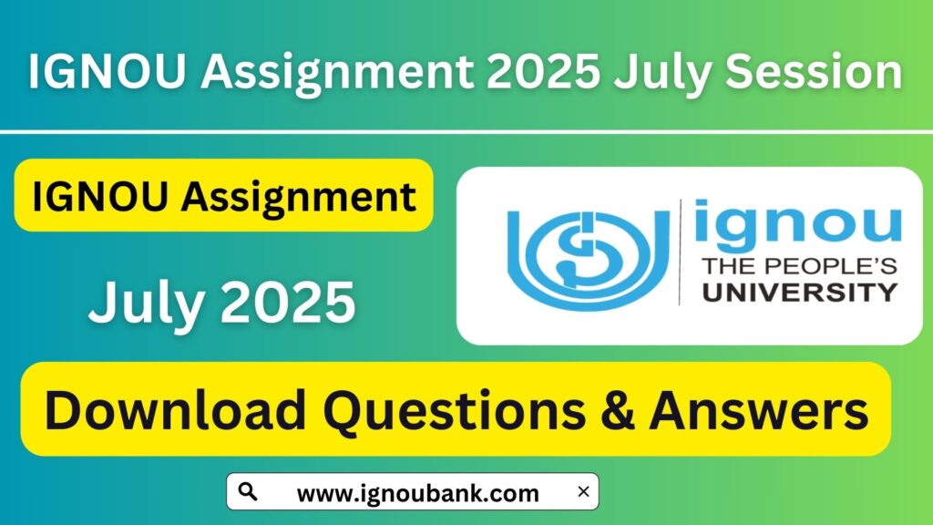 IGNOU Assignment 2025 July Session: Download Questions & Answers