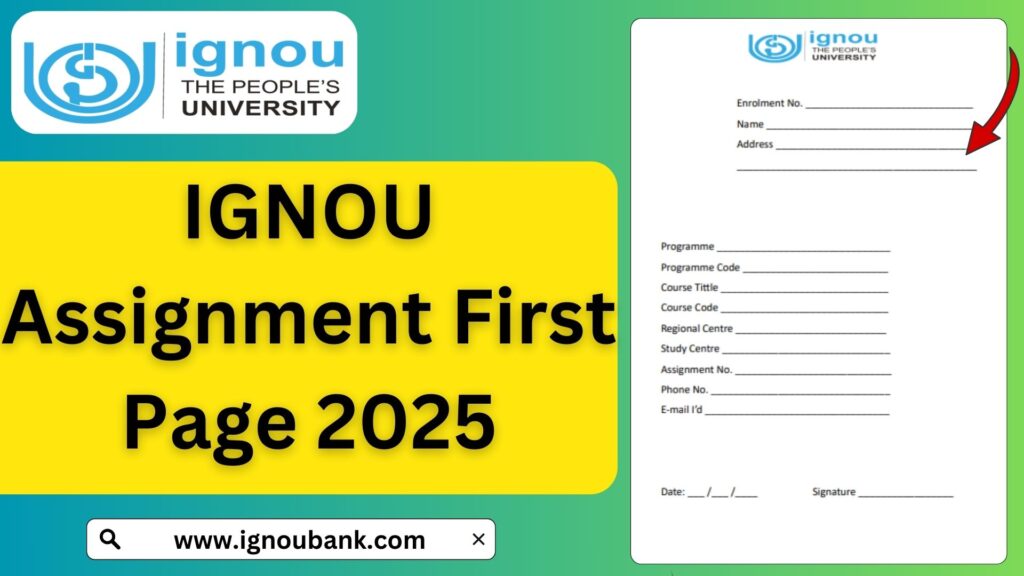 IGNOU Assignment First Page 2025: Download Format & Guidelines