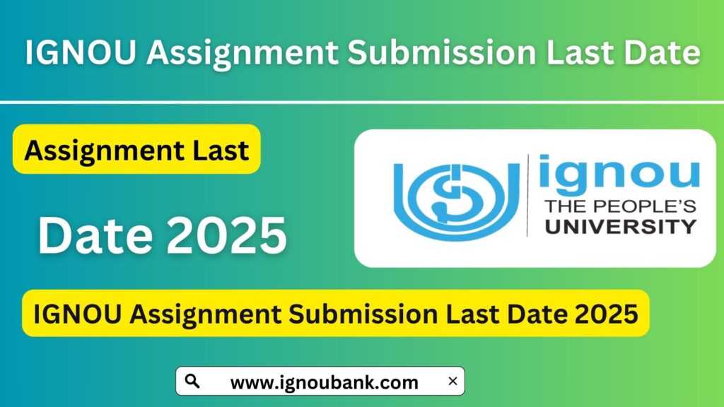 IGNOU Assignment Submission Last Date 2025 – Complete Guide