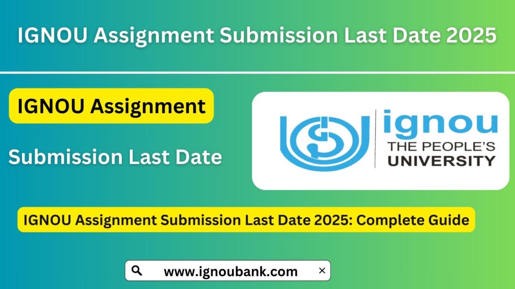 IGNOU Assignment Submission Last Date 2025: Complete Guide