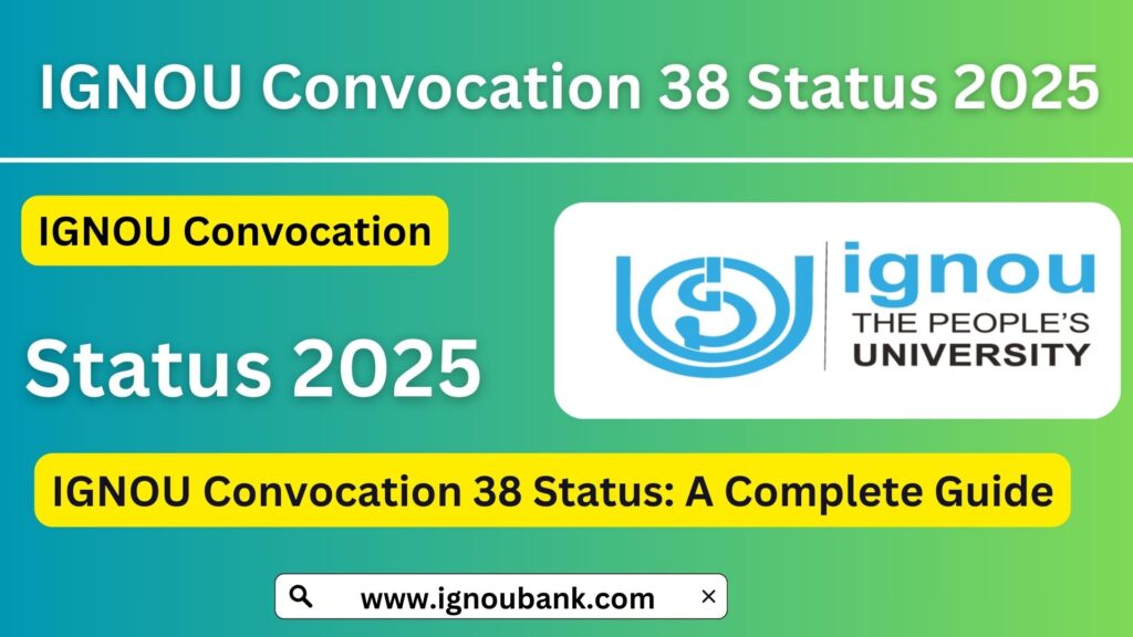 IGNOU Convocation 38 Status: A Complete Guide