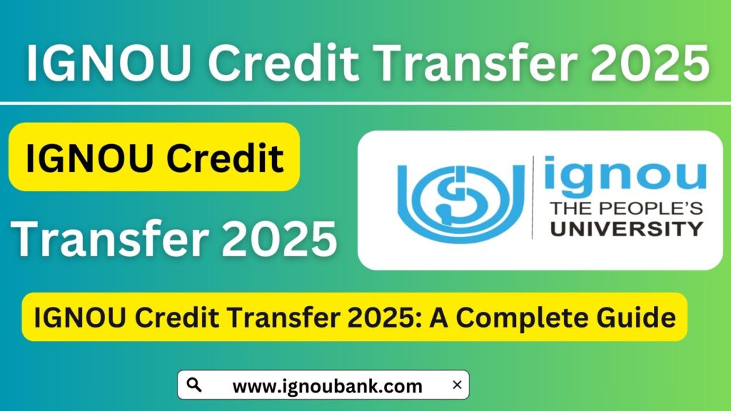 IGNOU Credit Transfer 2025: A Complete Guide