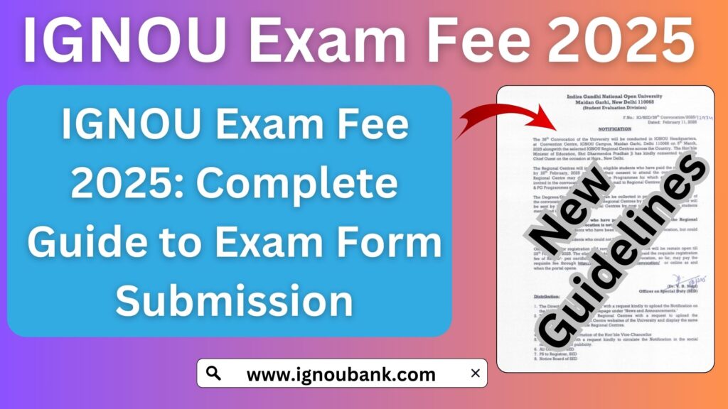 IGNOU Exam Fee 2025: Complete Guide to Exam Form Submission