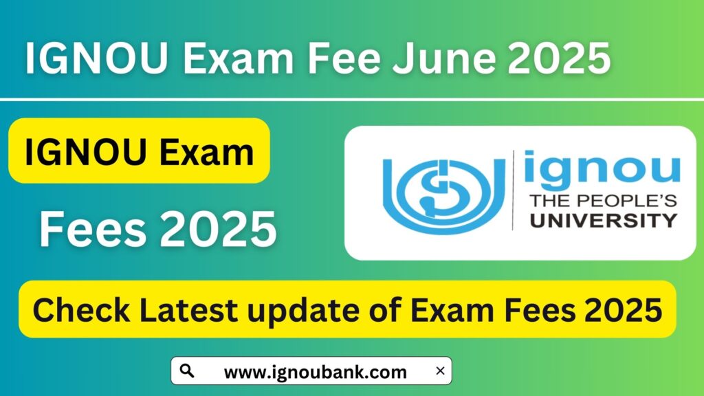 IGNOU Exam Fee June 2025: Complete Guide & Payment Details