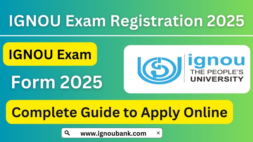 IGNOU Exam Registration 2025: Complete Guide to Apply Online