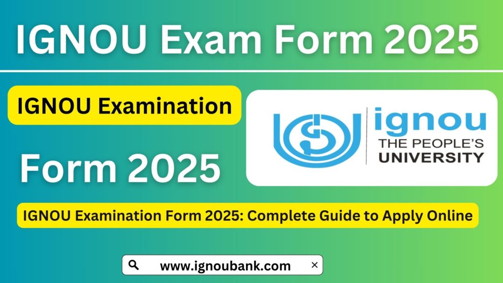 IGNOU Examination Form 2025: Complete Guide to Apply Online