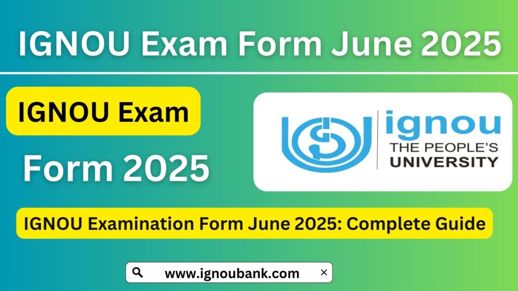 IGNOU Examination Form June 2025: Complete Guide