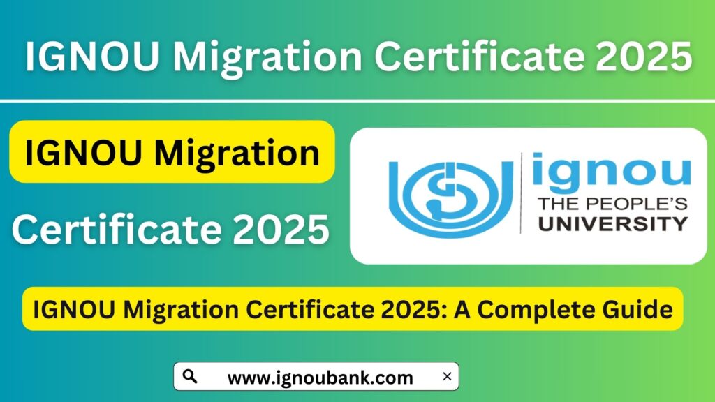 IGNOU Migration Certificate 2025: A Complete Guide