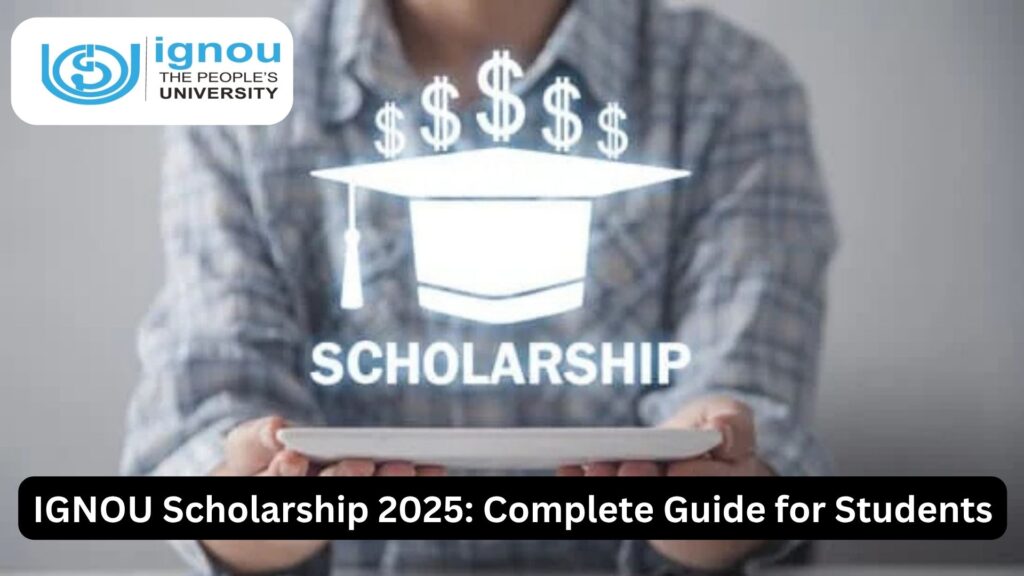 IGNOU Scholarship 2025: Complete Guide for Students 1 IGNOU Scholarship 2025: Complete Guide for Students