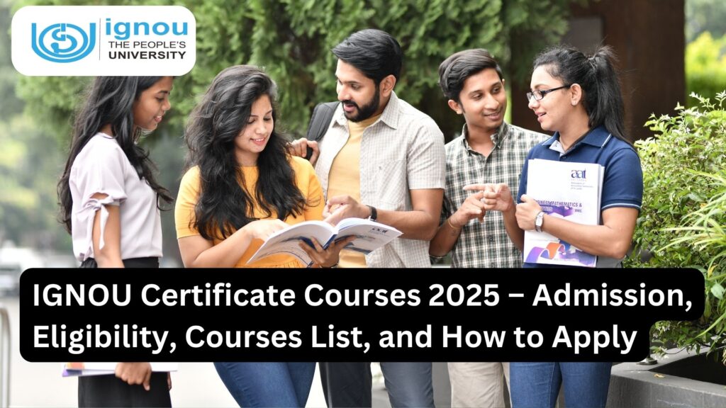 IGNOU Certificate Courses 2025 – Admission, Eligibility, Courses List, and How to Apply 1 IGNOU Certificate Courses 2025 – Admission, Eligibility, Courses List, and How to Apply