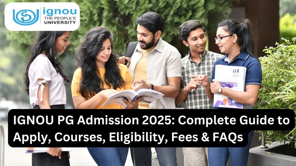 IGNOU PG Admission 2025: Complete Guide to Apply, Courses, Eligibility, Fees & FAQs 1 IGNOU PG Admission 2025: Complete Guide to Apply, Courses, Eligibility, Fees & FAQs