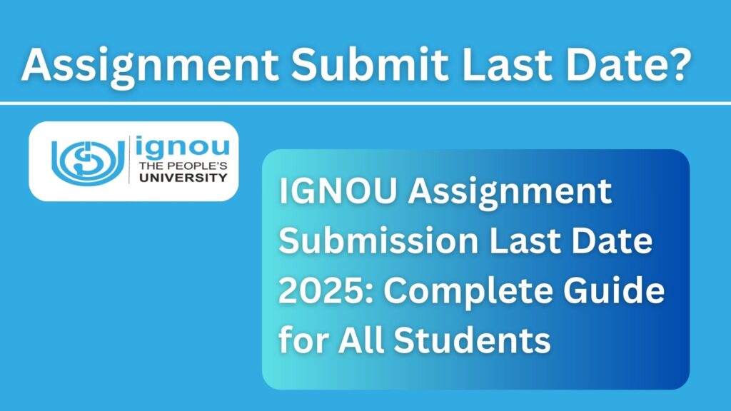 IGNOU Assignment Submission Last Date 2025: Complete Guide for All Students 1 IGNOU Assignment Submission Last Date 2025: Complete Guide for All Students