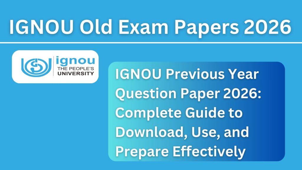 IGNOU Previous Year Question Paper 2026: Complete Guide to Download, Use, and Prepare Effectively 1 IGNOU Previous Year Question Paper 2026: Complete Guide to Download, Use, and Prepare Effectively